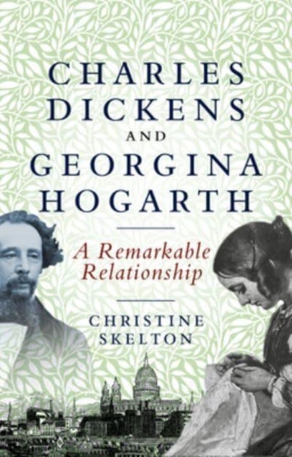 Charles Dickens and Georgina Hogarth - A Curious and Enduring Relationship