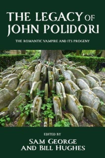 The Legacy of John Polidori - The Romantic Vampire and its Progeny