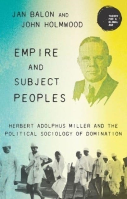 Empire and Subject Peoples - Herbert Adolphus Miller and the Political Sociology of Domination