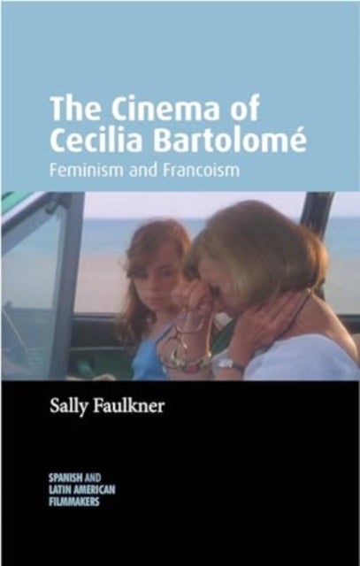 The Cinema of Cecilia Bartolome - Feminism and Francoism