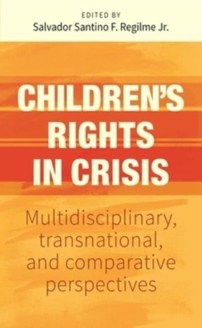 Children’S Rights in Crisis - Multidisciplinary, Transnational, and Comparative Perspectives