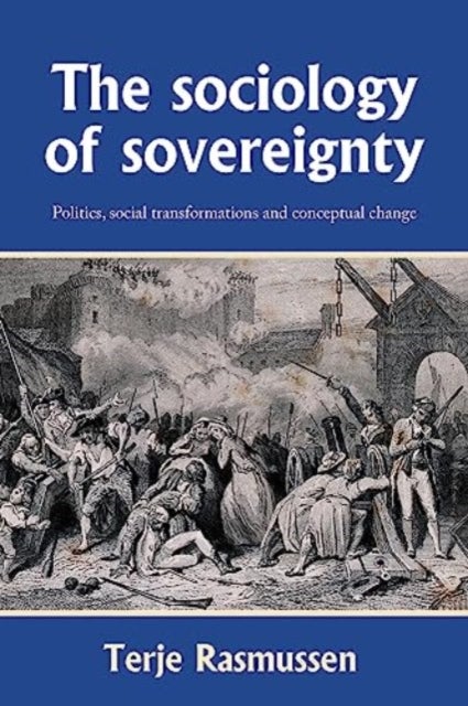 The Sociology of Sovereignty - Politics, Social Transformations and Conceptual Change