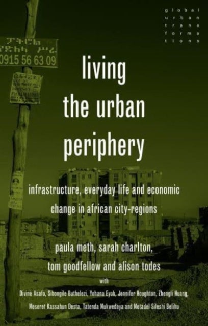 Living the Urban Periphery - Infrastructure, Everyday Life and Economic Change in African City-Regions
