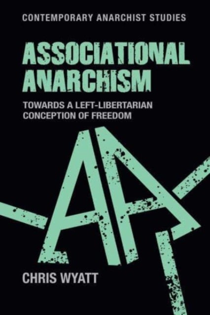 Associational Anarchism - Towards a Left-Libertarian Conception of Freedom