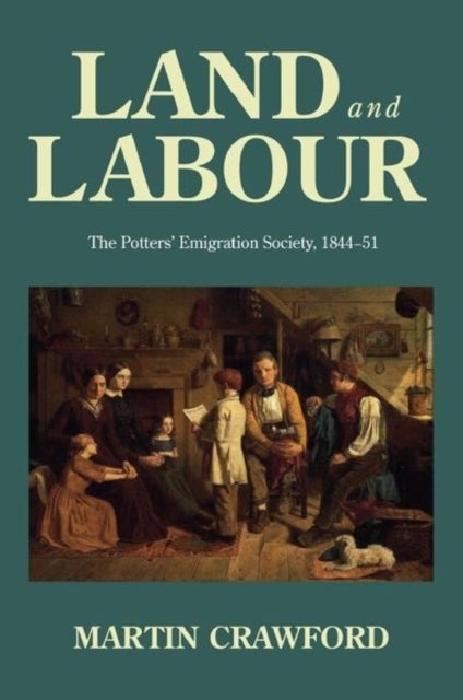 Land and Labour - The Potters’ Emigration Society, 1844-51