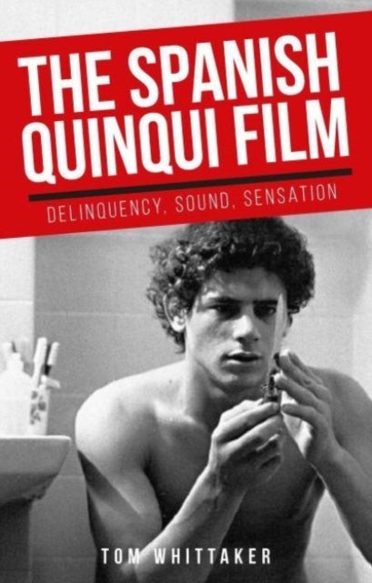 The Spanish Quinqui Film - Delinquency, Sound, Sensation