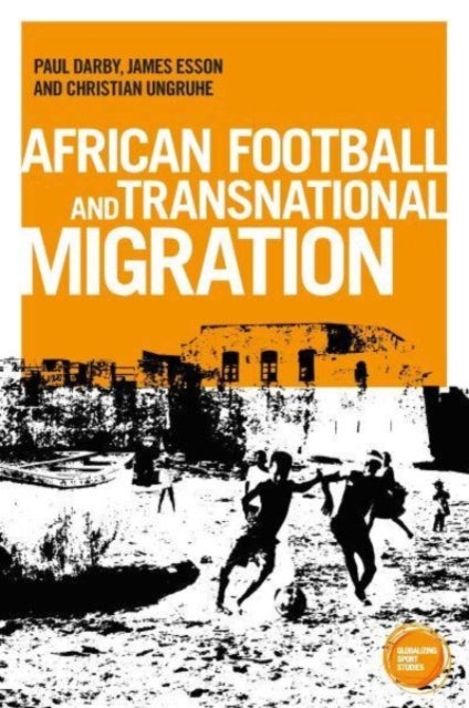African Football Migration - Aspirations, Experiences and Trajectories