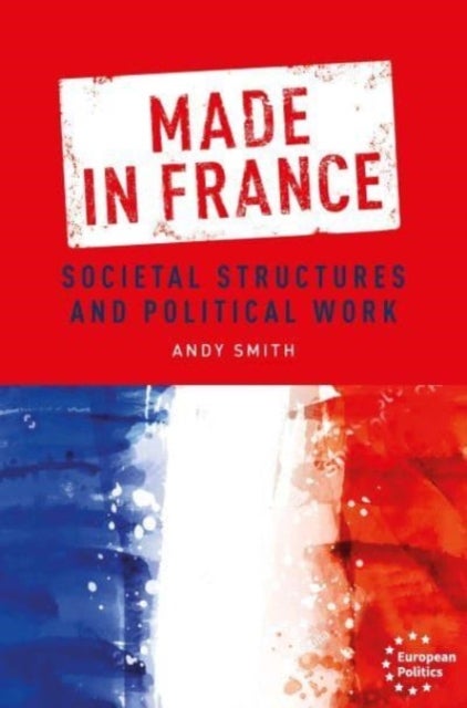 Made in France - Societal Structures and Political Work