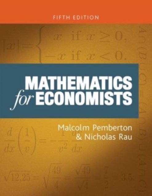 Mathematics for Economists - An Introductory Textbook, Fifth Edition