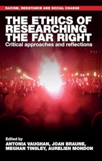 The Ethics of Researching the Far Right - Critical Approaches and Reflections