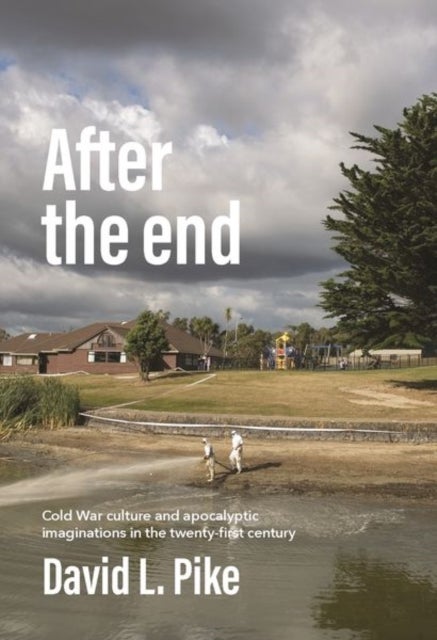 After the End - Cold War Culture and Apocalyptic Imaginations in the Twenty-First Century