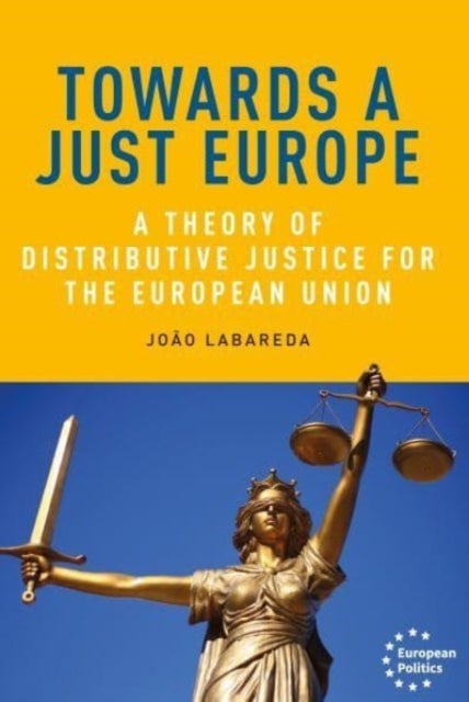 Towards a Just Europe - A Theory of Distributive Justice for the European Union