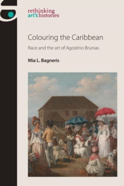 Colouring the Caribbean - Race and the Art of Agostino Brunias