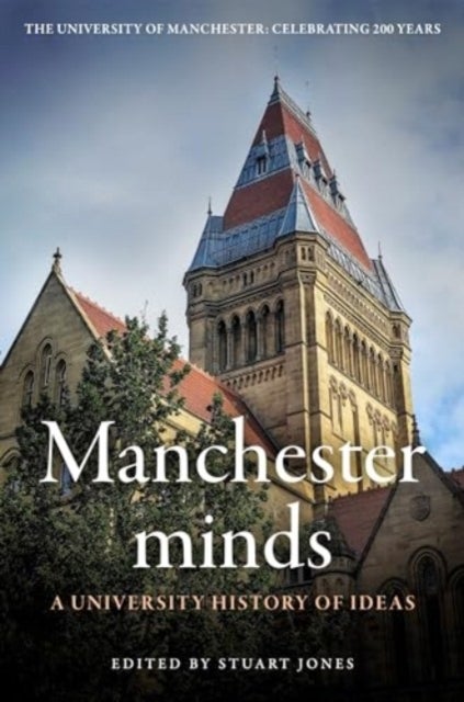Manchester Minds - A University History of Ideas