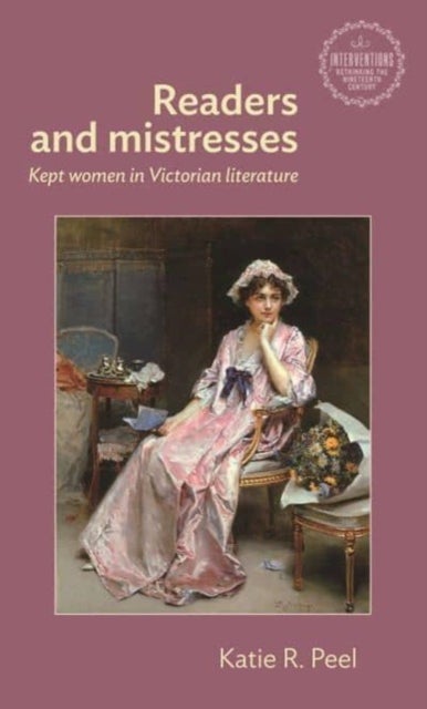 Readers and Mistresses - Kept Women in Victorian Literature