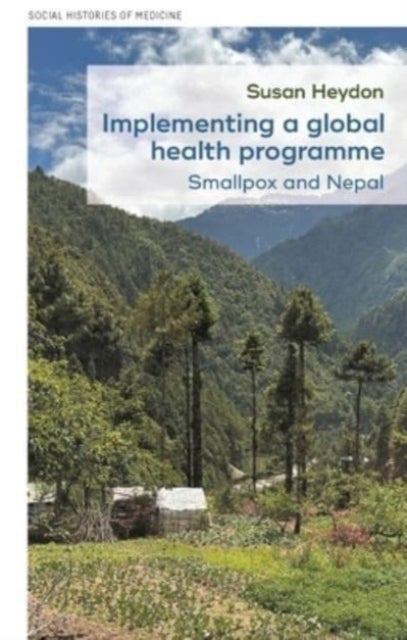 Implementing a Global Health Programme - Smallpox and Nepal