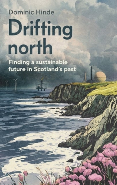 Drifting North - Finding a Sustainable Future in Scotland's Past