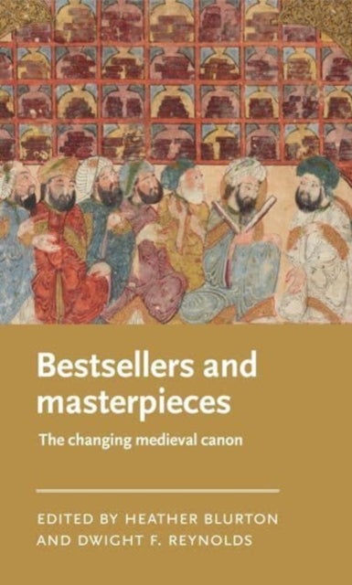 Bestsellers and Masterpieces - The Changing Medieval Canon