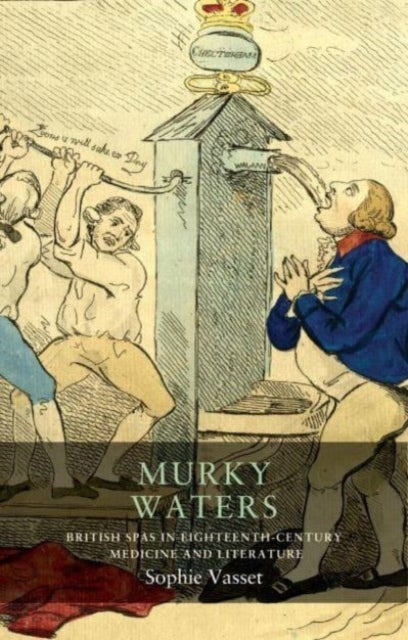 Murky Waters - British Spas in Eighteenth-Century Medicine and Literature