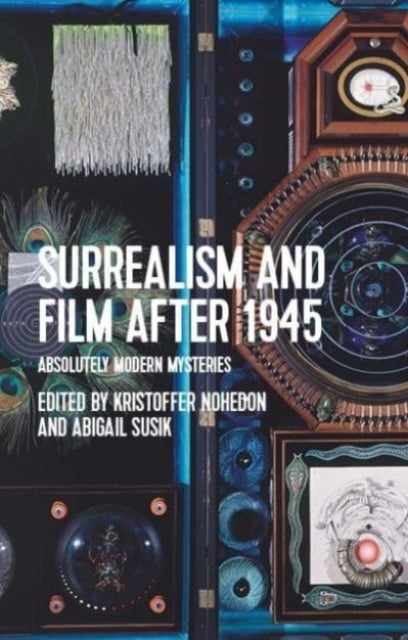 Surrealism and Film After 1945 - Absolutely Modern Mysteries
