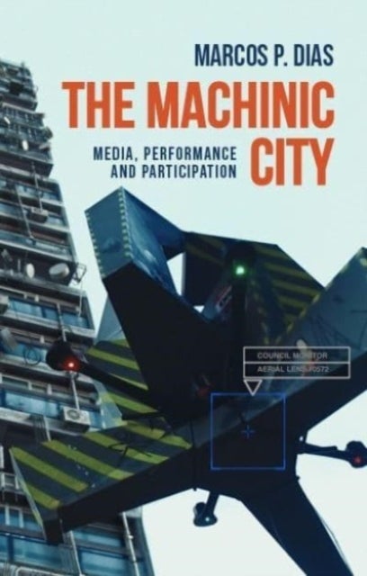 The Machinic City - Media, Performance and Participation