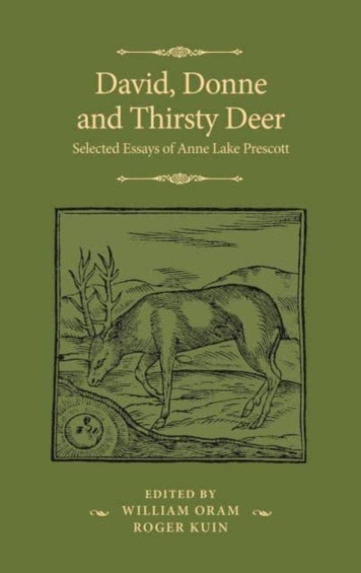 David, Donne, and Thirsty Deer - Selected Essays of Anne Lake Prescott