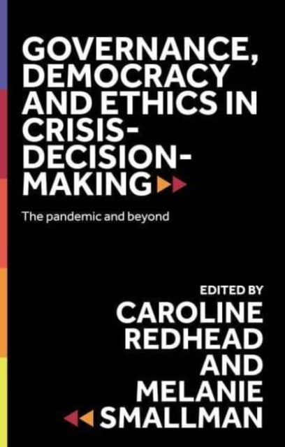 Governance, Democracy and Ethics in Crisis-Decision-Making - The Pandemic and Beyond