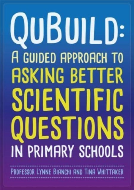 Qubuild - A Guided Approach to Asking Better Scientific Questions in Primary Schools