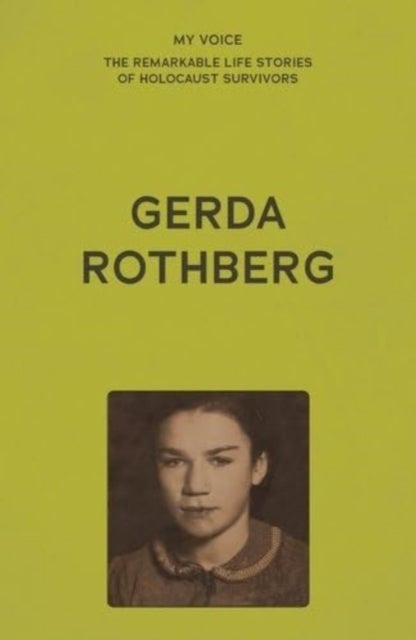 My Voice: Gerda Rothberg - My Life with All its Ups and Downs and Still Here to Tell the Tale