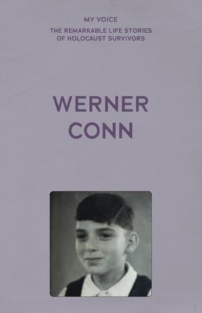 My Voice: Werner Conn - Kindertransport, Followed by a Lucky, Happy Life