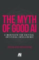 The Myth of Good Ai