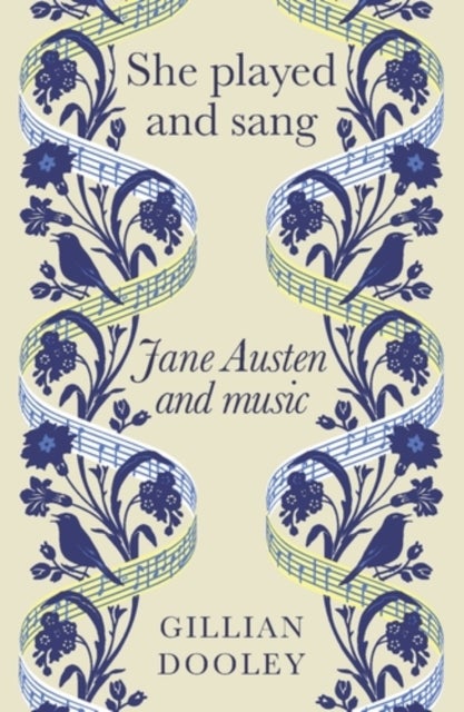 She Played and Sang - Jane Austen and Music