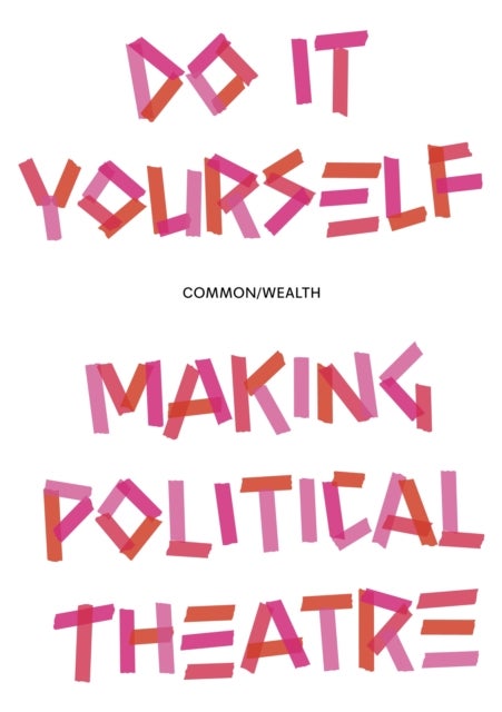 Do it Yourself - Making Political Theatre