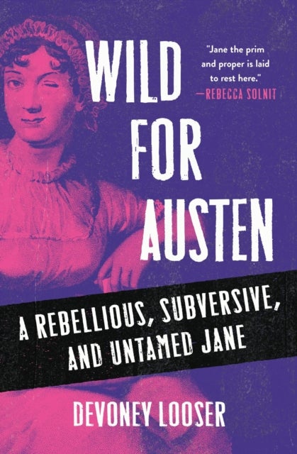 Wild for Austen - A Rebellious, Subversive, and Untamed Jane