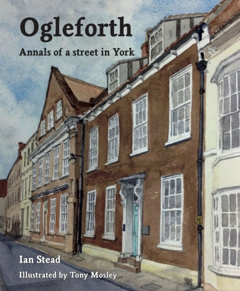 Ogleforth - Annals of a Street in York