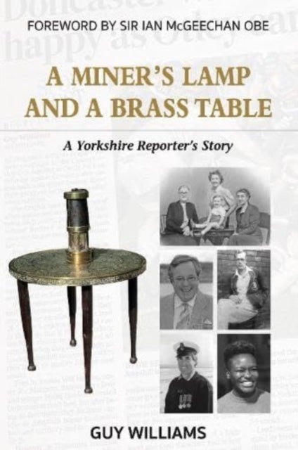 A Miners Lamp and a Brass Table - A Yorkshire Reporter's Story