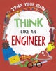 Train Your Brain: Think Like an Engineer