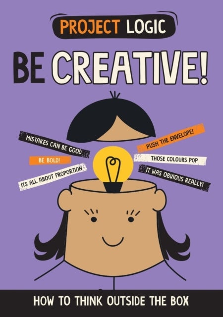 Project Logic: Be Creative! - How to Think Outside the Box