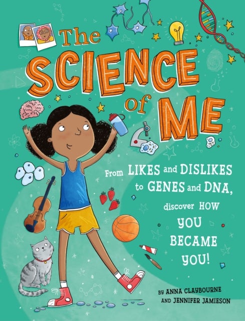 The Science of Me - From likes and dislikes to genes and DNA, discover how you became YOU!