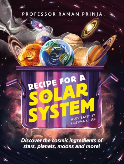 Recipe for a Solar System - Discover the cosmic ingredients of stars, planets, moons and more!