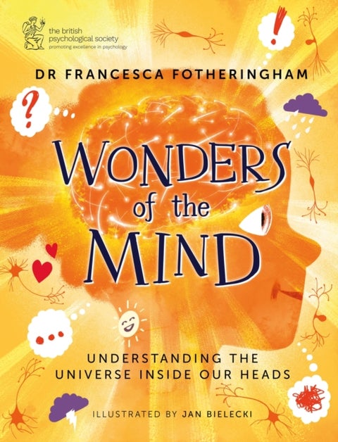 Wonders of the Mind - Helping young readers understand the universe inside their head, in partnership with the British Psychological Society