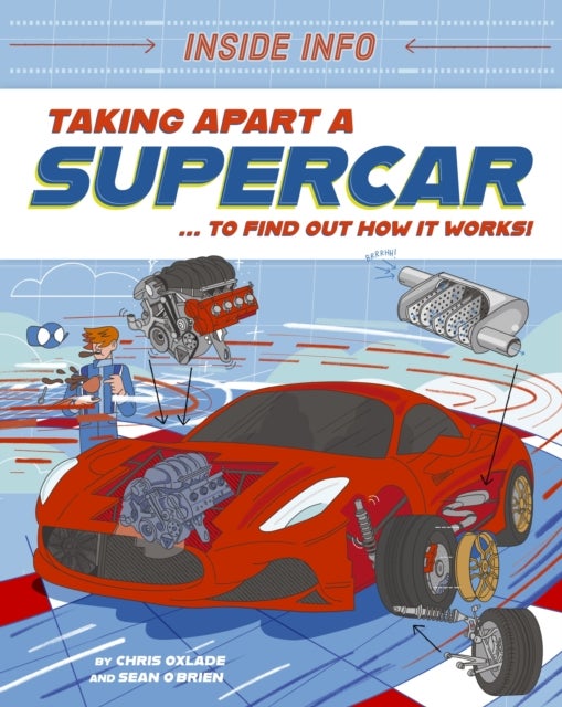 Inside Info: Taking Apart a Supercar - ... to find out how it works!