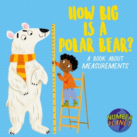 Number Planet: How Big is a Polar Bear? - A book about measurements