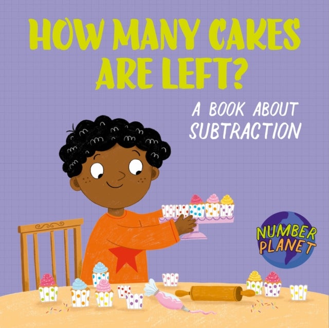 Number Planet: How Many Cakes are Left? - A book about subtraction