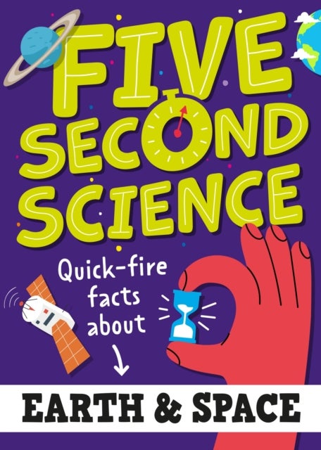 Five Second Science: Quick-fire Facts About Earth and Space