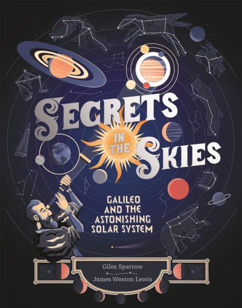 Secrets in the Skies - Galileo and the Astonishing Solar System