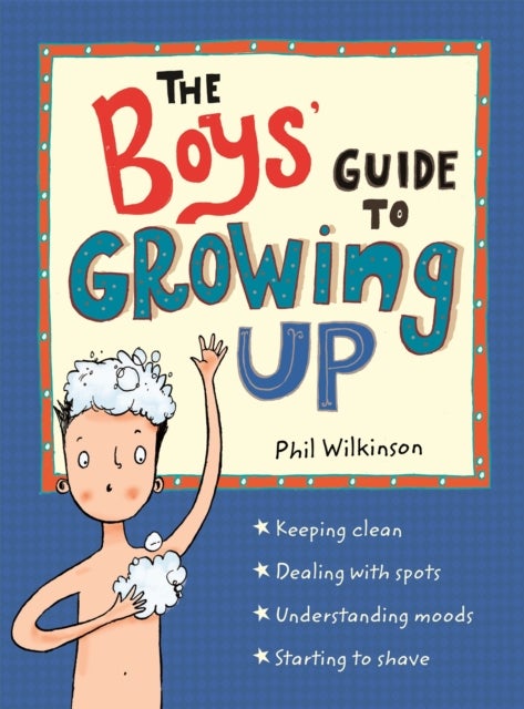 The Boys' Guide to Growing Up - The Puberty Guide for Boys