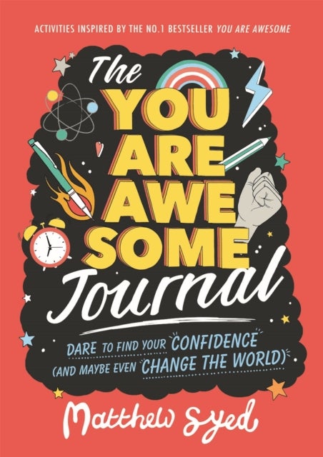 The You Are Awesome Journal - Dare to find your confidence (and maybe even change the world)