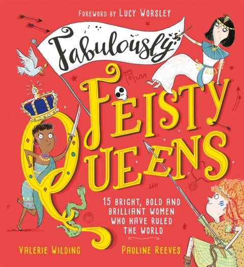 Fabulously Feisty Queens - 15 of the brightest and boldest women who have ruled the world