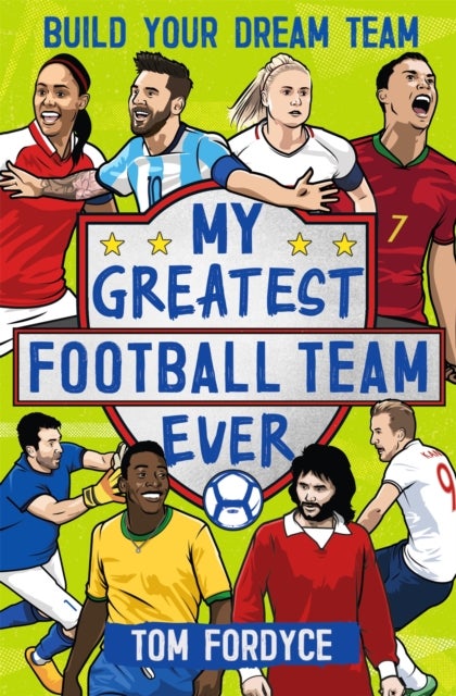 My Greatest Football Team Ever - Build Your Dream Team